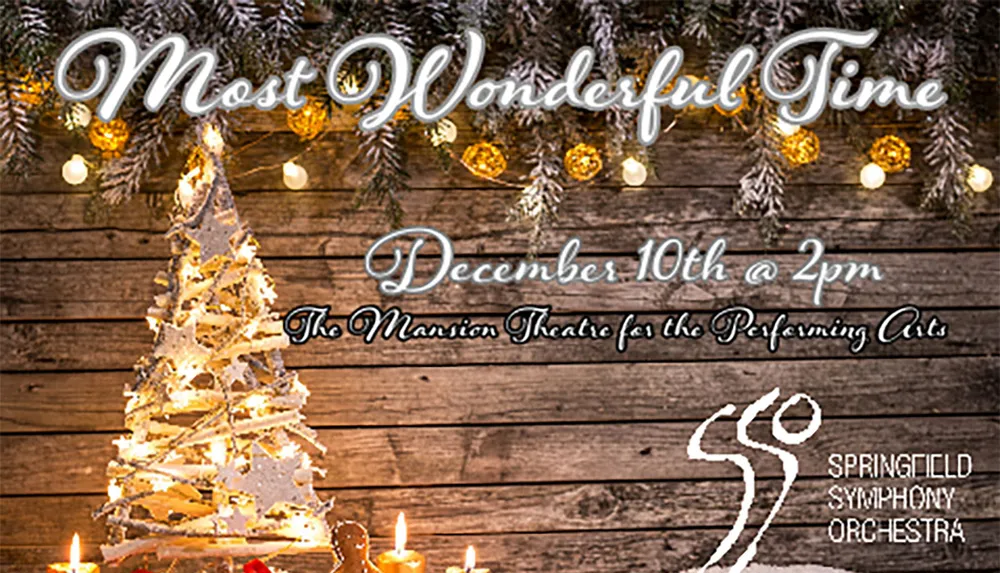 This image is an advertisement for a holiday event titled Most Wonderful Time by the Springfield Symphony Orchestra scheduled for December 10th at 2pm at The Mansion Theatre for the Performing Arts decorated with a festive Christmas tree and lighting